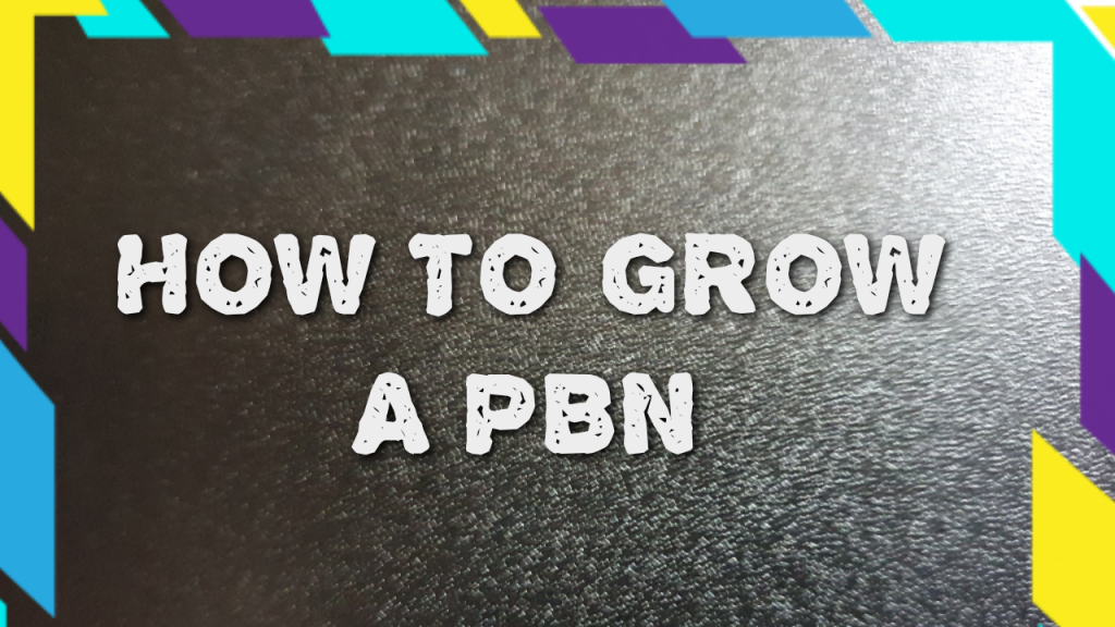 How to grow a PBN